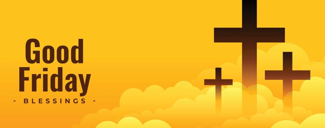 Good Friday: A Significant day on the Christian Calendar